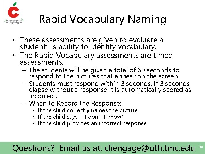 Rapid Vocabulary Naming • These assessments are given to evaluate a student’s ability to