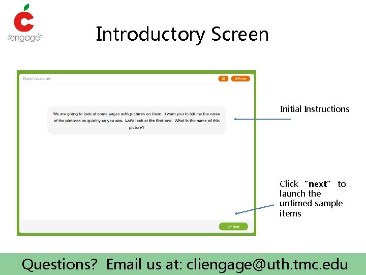 Introductory Screen Initial Instructions Click “next” to launch the untimed sample items Questions? Email