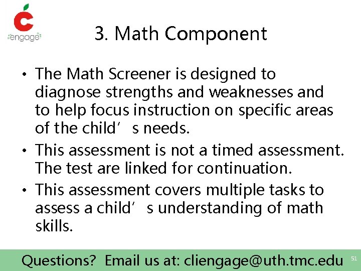 3. Math Component • The Math Screener is designed to diagnose strengths and weaknesses