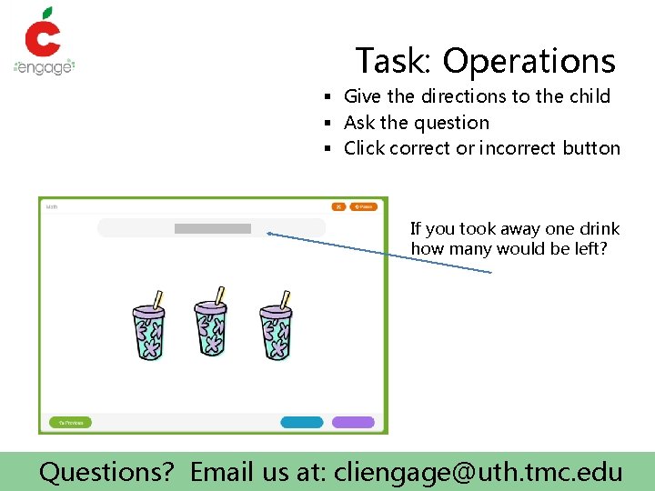 Task: Operations § Give the directions to the child § Ask the question §