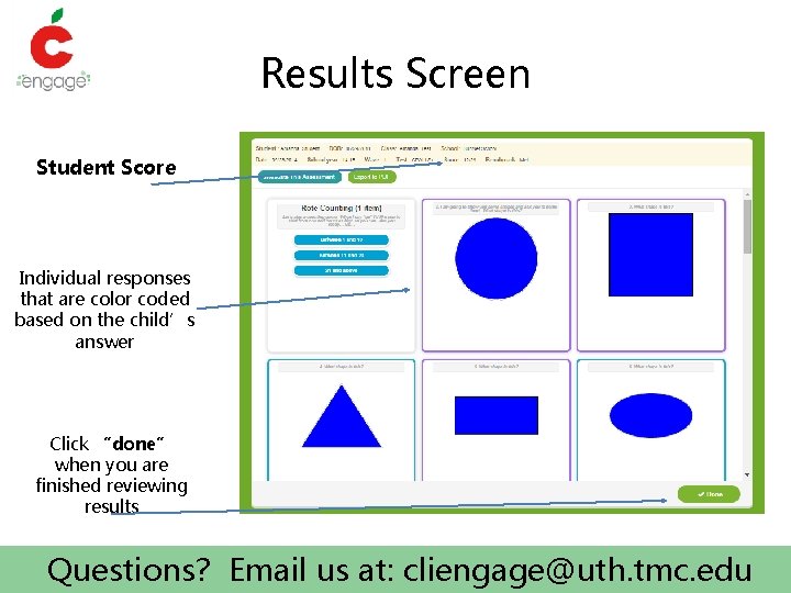 Results Screen Student Score Individual responses that are color coded based on the child’s
