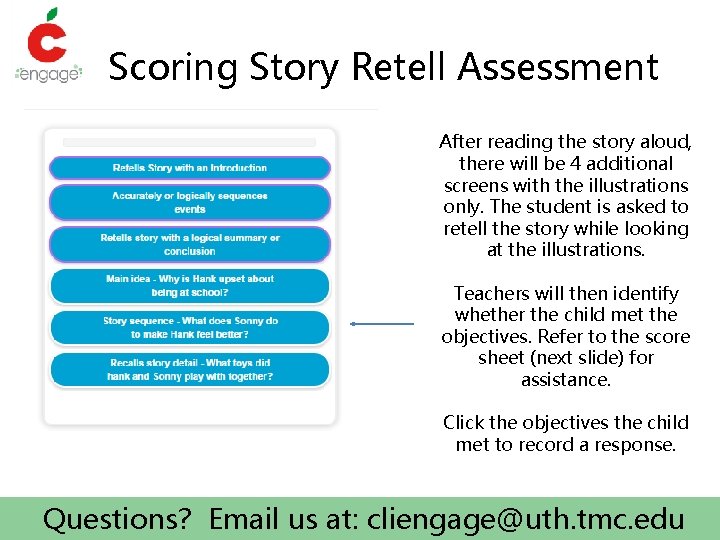 Scoring Story Retell Assessment After reading the story aloud, there will be 4 additional