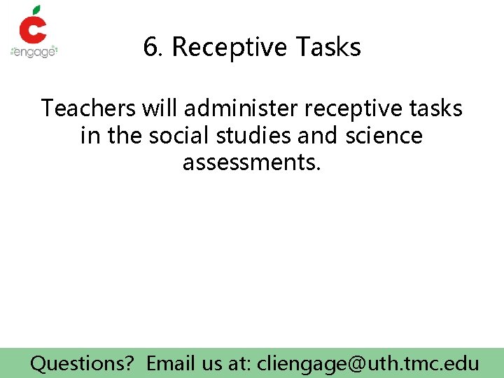 6. Receptive Tasks Teachers will administer receptive tasks in the social studies and science