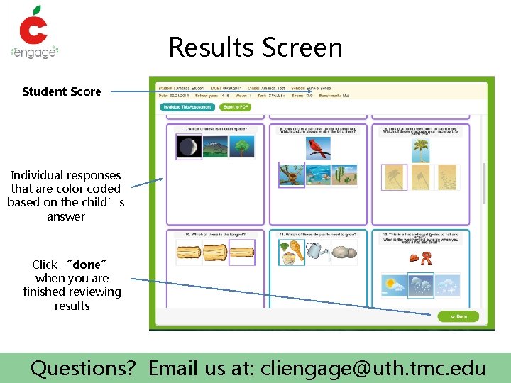 Results Screen Student Score Individual responses that are color coded based on the child’s