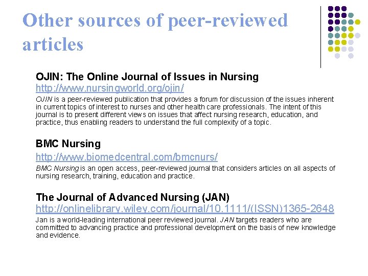 Other sources of peer-reviewed articles OJIN: The Online Journal of Issues in Nursing http: