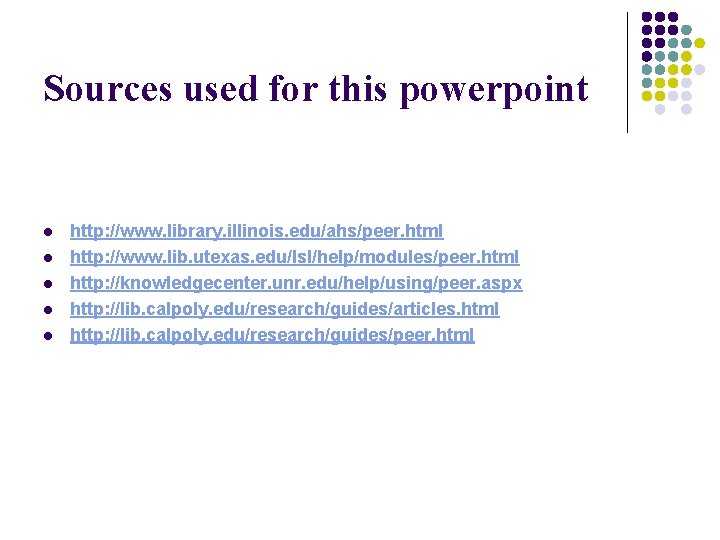 Sources used for this powerpoint l l l http: //www. library. illinois. edu/ahs/peer. html