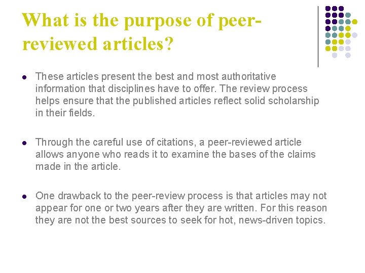 What is the purpose of peerreviewed articles? l These articles present the best and