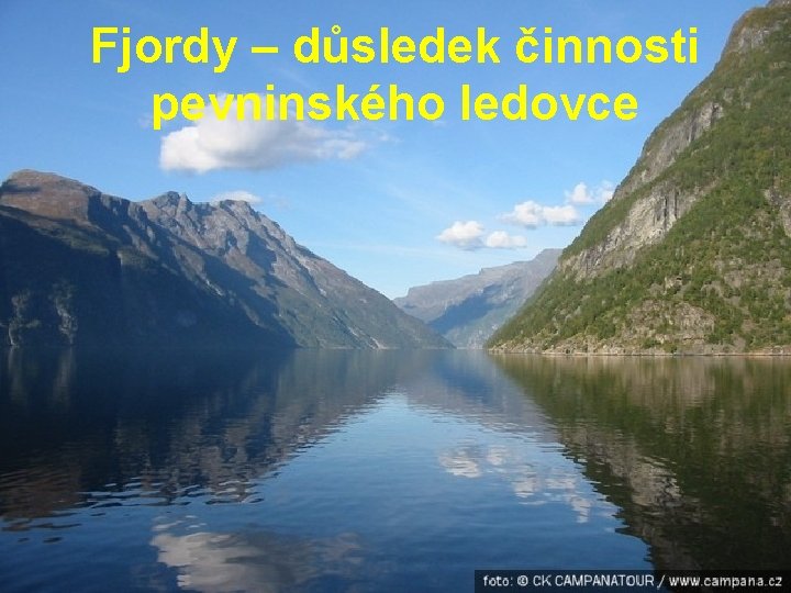 Fjordy – důsledek činnosti pevninského ledovce 