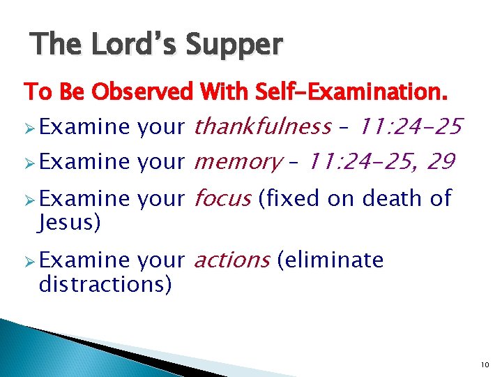 The Lord’s Supper To Be Observed With Self-Examination. Ø Examine your thankfulness – 11: The Lord’s Supper To Be Observed With Self-Examination. Ø Examine your thankfulness – 11: