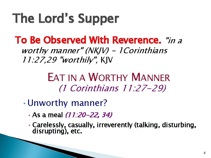 The Lord’s Supper To Be Observed With Reverence. "in a worthy manner" (NKJV) - The Lord’s Supper To Be Observed With Reverence. "in a worthy manner" (NKJV) -