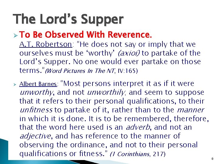 The Lord’s Supper Ø To Be Observed With Reverence. A. T. Robertson: “He does The Lord’s Supper Ø To Be Observed With Reverence. A. T. Robertson: “He does