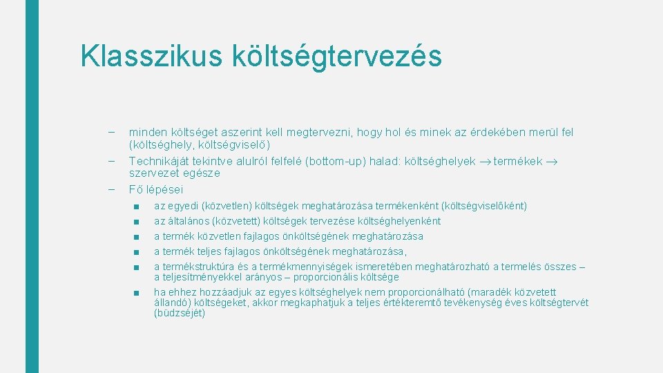 Klasszikus költségtervezés – – – minden költséget aszerint kell megtervezni, hogy hol és minek