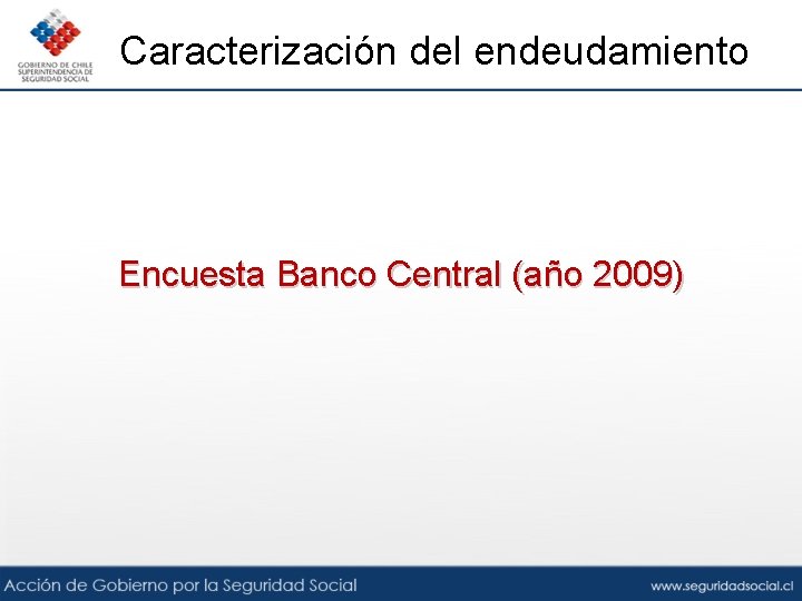 Caracterización del endeudamiento Encuesta Banco Central (año 2009) 