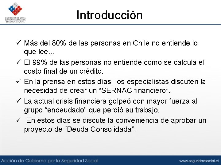 Introducción ü Más del 80% de las personas en Chile no entiende lo que