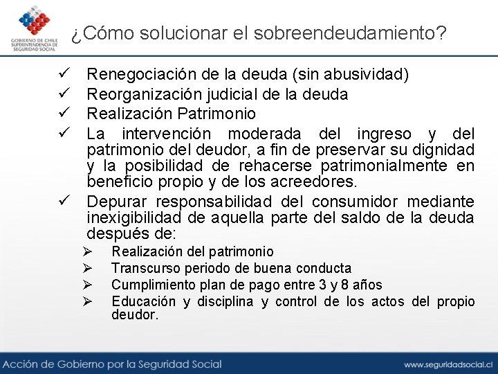 ¿Cómo solucionar el sobreendeudamiento? ü ü Renegociación de la deuda (sin abusividad) Reorganización judicial