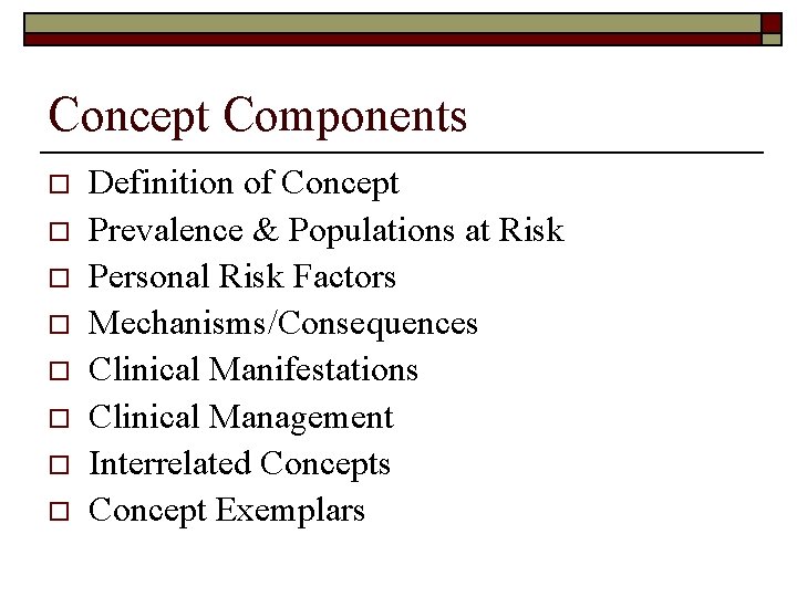Concept Components o o o o Definition of Concept Prevalence & Populations at Risk