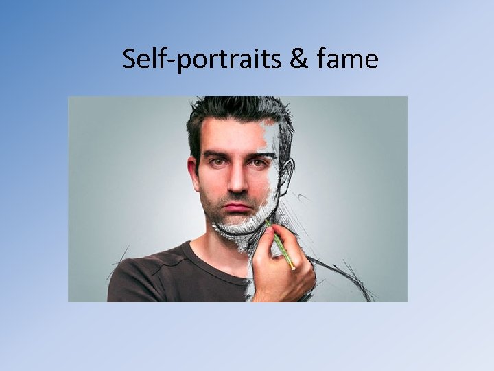 Self-portraits & fame 