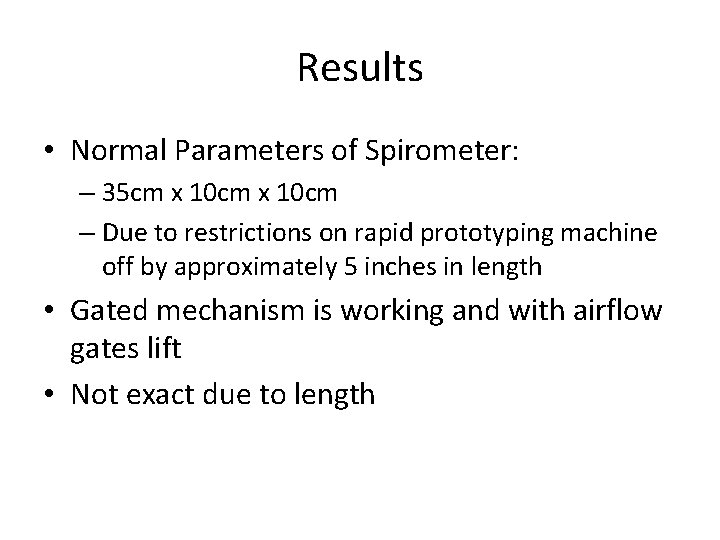 Results • Normal Parameters of Spirometer: – 35 cm x 10 cm – Due