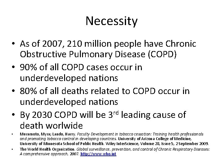 Necessity • As of 2007, 210 million people have Chronic Obstructive Pulmonary Disease (COPD)