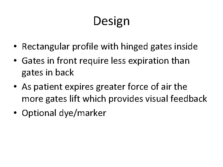 Design • Rectangular profile with hinged gates inside • Gates in front require less