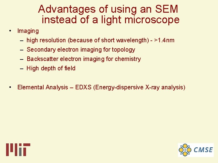 Advantages of using an SEM instead of a light microscope • Imaging – high