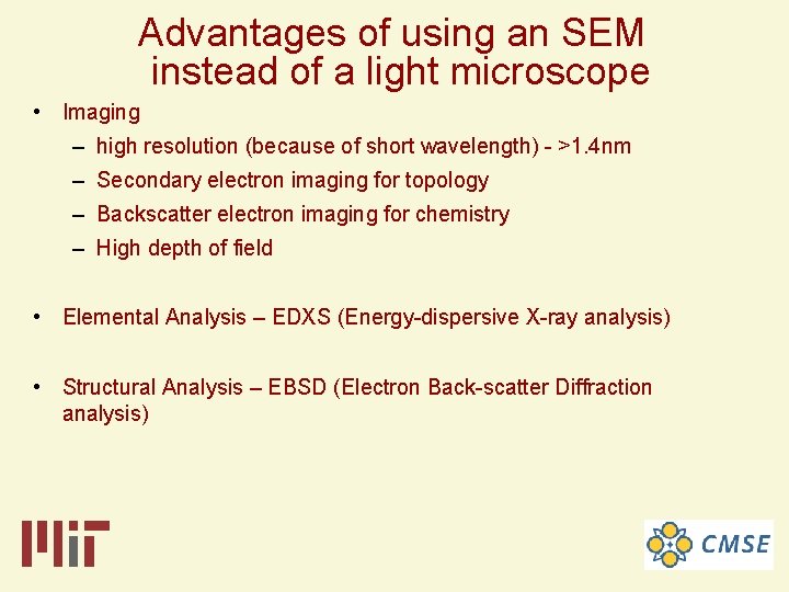 Advantages of using an SEM instead of a light microscope • Imaging – high