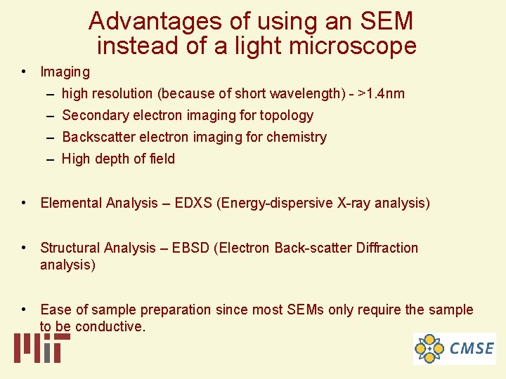 Advantages of using an SEM instead of a light microscope • Imaging – high