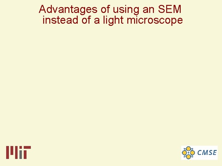Advantages of using an SEM instead of a light microscope 