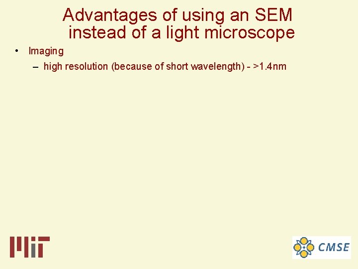 Advantages of using an SEM instead of a light microscope • Imaging – high