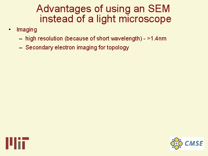 Advantages of using an SEM instead of a light microscope • Imaging – high