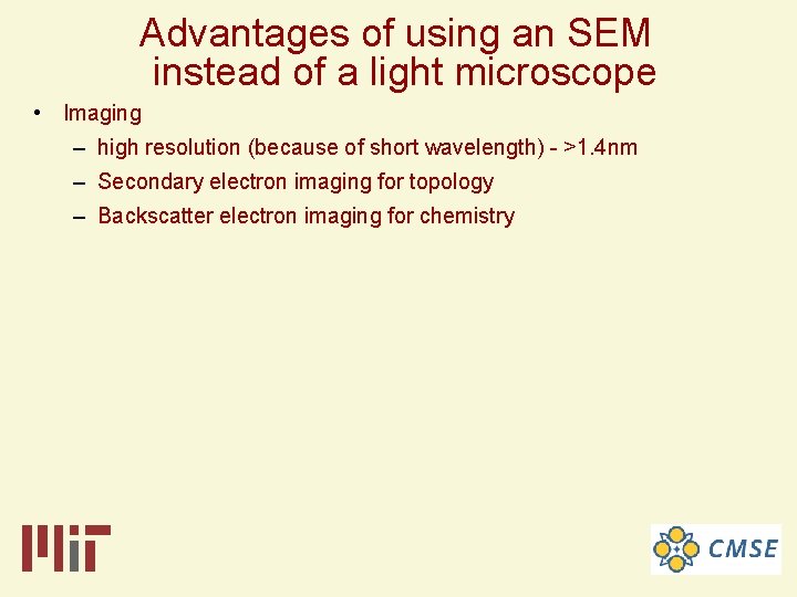 Advantages of using an SEM instead of a light microscope • Imaging – high