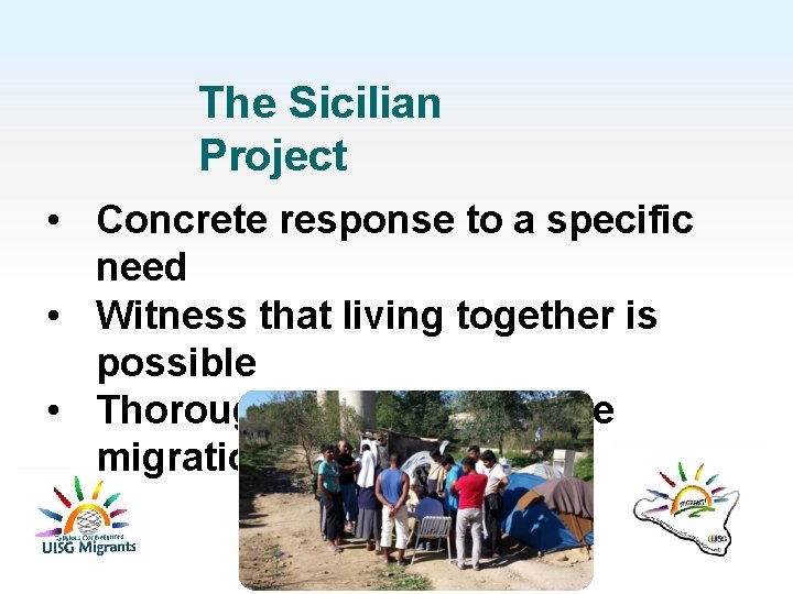 The Sicilian Project • Concrete response to a specific need • Witness that living