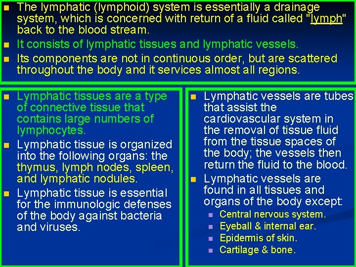 n n n The lymphatic (lymphoid) system is essentially a drainage system, which is