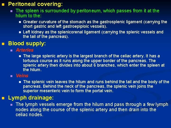 n Peritoneal covering: n The spleen is surrounded by peritoneum, which passes from it