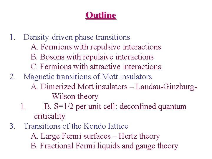 Outline 1. Density-driven phase transitions A. Fermions with repulsive interactions B. Bosons with repulsive