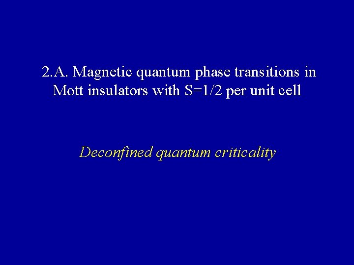 2. A. Magnetic quantum phase transitions in Mott insulators with S=1/2 per unit cell
