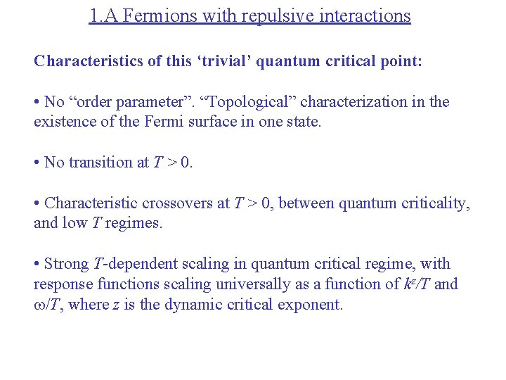 1. A Fermions with repulsive interactions Characteristics of this ‘trivial’ quantum critical point: •