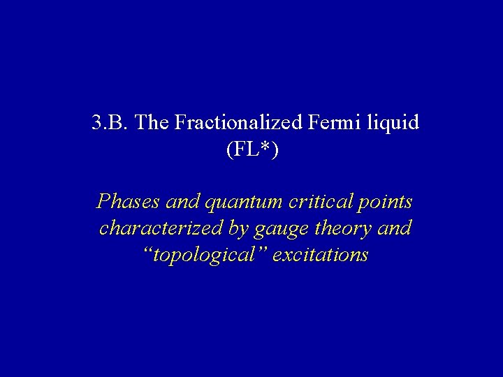3. B. The Fractionalized Fermi liquid (FL*) Phases and quantum critical points characterized by