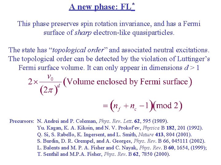 A new phase: FL* This phase preserves spin rotation invariance, and has a Fermi