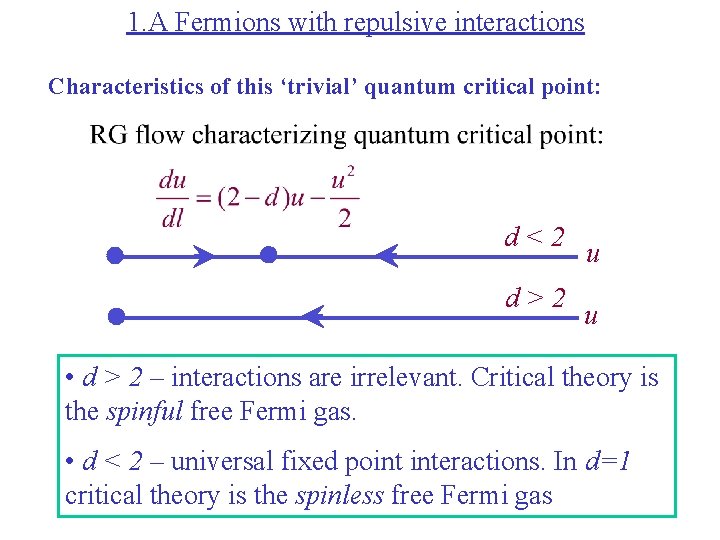 1. A Fermions with repulsive interactions Characteristics of this ‘trivial’ quantum critical point: d<2