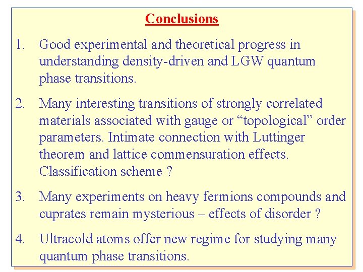 Conclusions 1. Good experimental and theoretical progress in understanding density-driven and LGW quantum phase