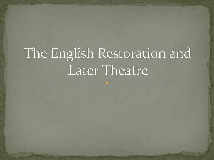 The English Restoration and Later Theatre 