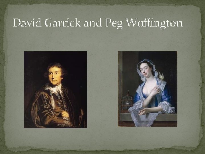 David Garrick and Peg Woffington David Garrick and Peg Woffington