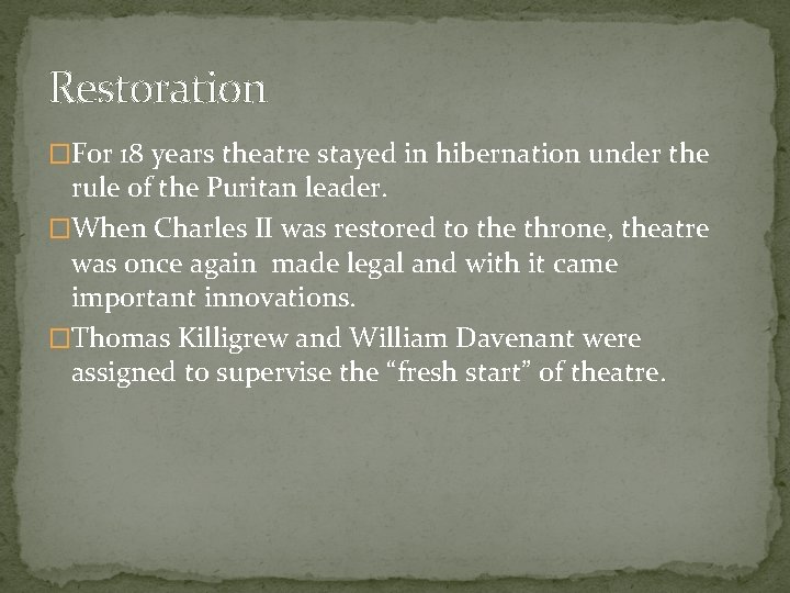 Restoration �For 18 years theatre stayed in hibernation under the rule of the Puritan