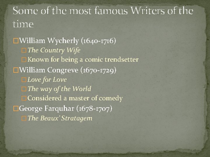Some of the most famous Writers of the time �William Wycherly (1640 -1716) �