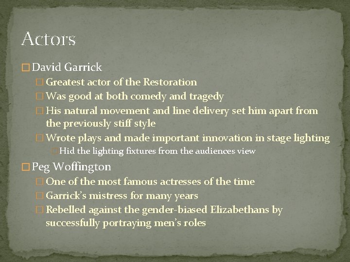 Actors � David Garrick � Greatest actor of the Restoration � Was good at