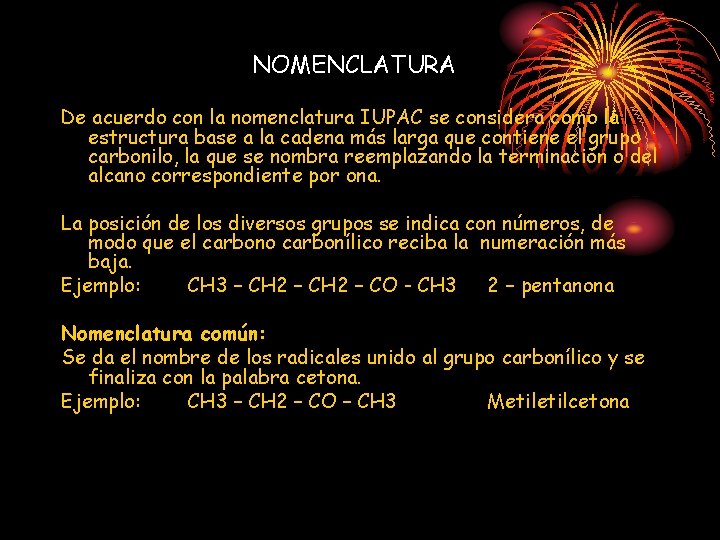 NOMENCLATURA De acuerdo con la nomenclatura IUPAC se considera como la estructura base a NOMENCLATURA De acuerdo con la nomenclatura IUPAC se considera como la estructura base a