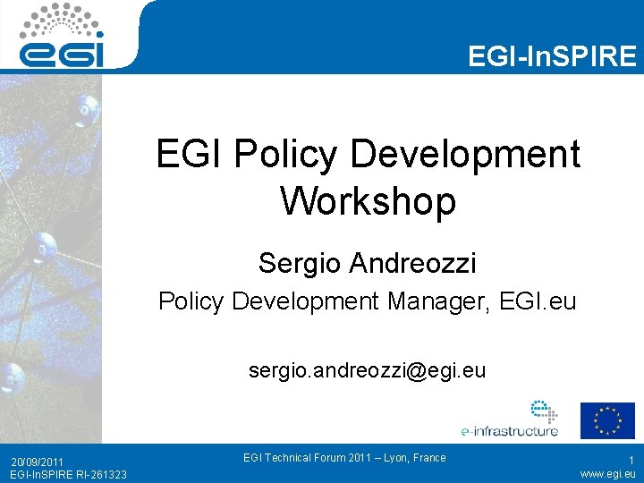 EGI-In. SPIRE EGI Policy Development Workshop Sergio Andreozzi Policy Development Manager, EGI. eu sergio.