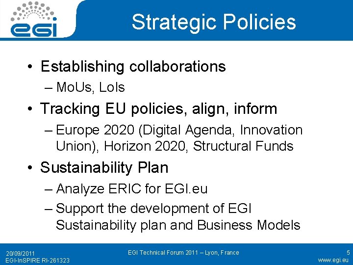 Strategic Policies • Establishing collaborations – Mo. Us, Lo. Is • Tracking EU policies,