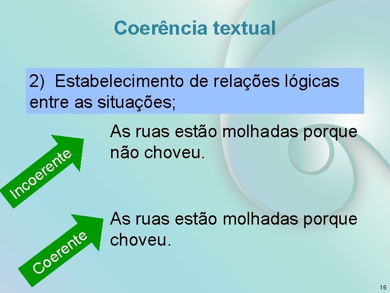 Coerência textual 2) Estabelecimento de relações lógicas entre as situações; e t n e
